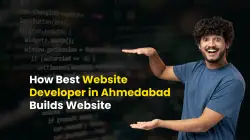 How Best website developer in Ahmedabad builds website